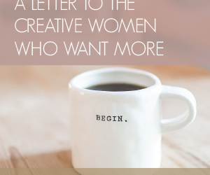 CREATIVE WOMEN WHO WANT MORE